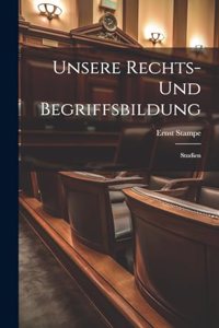 Unsere Rechts- Und Begriffsbildung