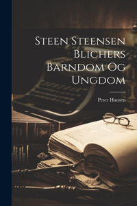 Steen Steensen Blichers Barndom Og Ungdom