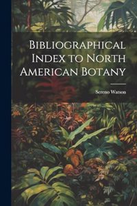 Bibliographical Index to North American Botany