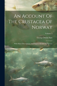 Account Of The Crustacea Of Norway