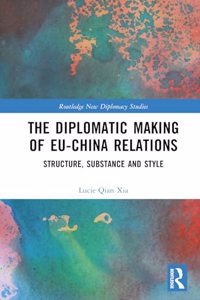The Diplomatic Making of EU-China Relations