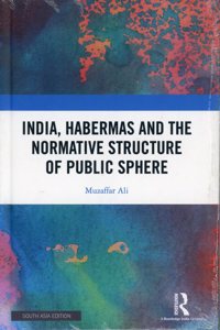 India, Habermas and the Normative Structure of Public Sphere