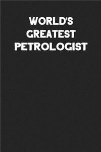 World's Greatest Petrologist
