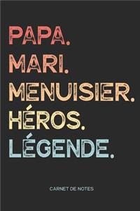 Papa. Mari. Menuisier. Héros. Légende. - Carnet de Notes