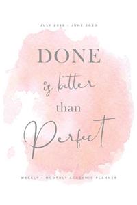 Done is Better Than Perfect, Weekly + Monthly Academic Planner, July 2019 - June 2020