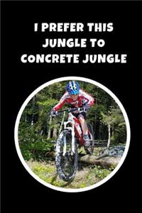 I Prefer This Jungle To Concrete Jungle