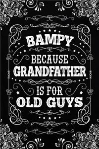 Bampy because Grandfather is for old Guys