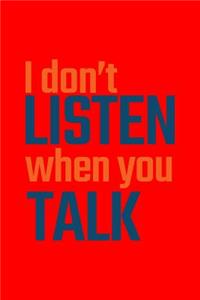 I Don't Listen When You Talk