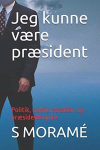 Jeg kunne være præsident