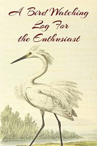 A Bird Watching Log For the Enthusiast