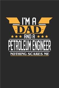 I'm a Dad and a Petroleum Engineer Nothing Scares Me