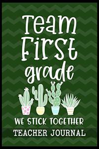 Team First Grade We Stick Together Teacher Journal