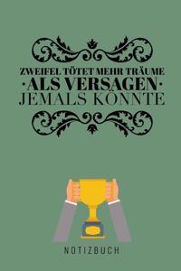 Zweifel Tötet Mehr Träume ALS Versagen Jemals Könnte Notizbuch