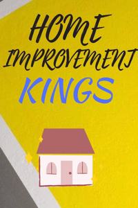 Home Improvement Kings: Home Improvement Journal - Best Place To Keep Record Of Stuff To Fix, Maintain in Your Home - For People Who Have Just Moved Homes or Purchased Your