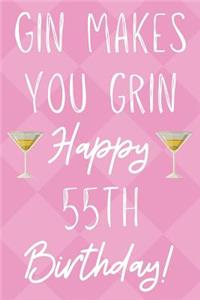 Gin Makes You Grin Happy 55th Birthday