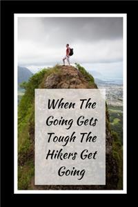 When The Going Gets Tough The 'Hikers' Get Going