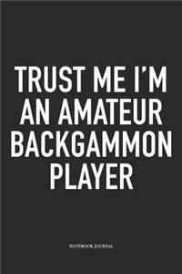 Trust Me I'm an Amateur Backgammon Player
