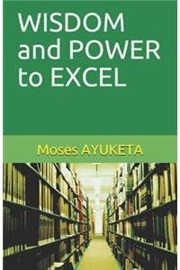 WISDOM and POWER to EXCEL