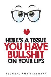 Here's a Tissue You Have Bullshit on Your Lips