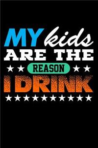 My Kids are the Reason I Drink