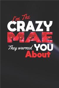 I'm The Crazy Mae They Warned You About: First Name Funny Sayings Personalized Customized Names Women Girl Mother's day Gift Notebook Journal