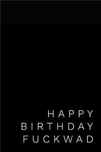 Happy Birthday Fuckwad