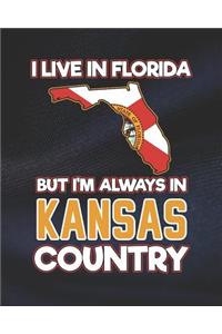 I Live in Florida But I'm Always in Kansas Country
