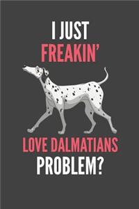 I Just Freakin' Love Dalmatians