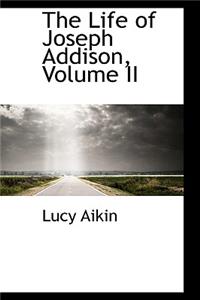 The Life of Joseph Addison, Volume II