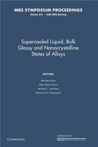 Supercooled Liquid, Bulk Glassy and Nanocrystalline States of Alloys: Volume 644