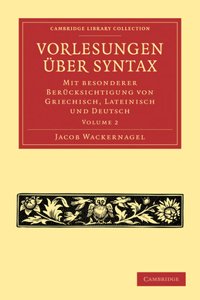 Vorlesungen Über Syntax: Mit Besonderer Berücksichtigung Von Griechisch, Lateinisch Und Deutsch