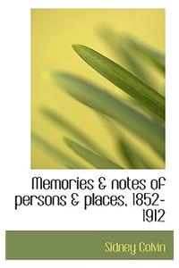Memories & Notes of Persons & Places, 1852-1912