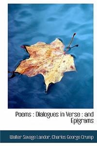 Poems: Dialogues in Verse: And Epigrams