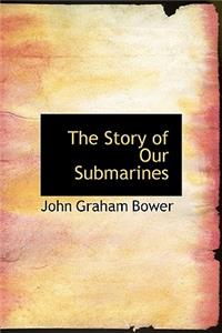 The Story of Our Submarines