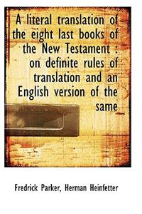 A Literal Translation of the Eight Last Books of the New Testament