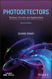 Photodetectors - Devices, Circuits and Applications, Second Edition