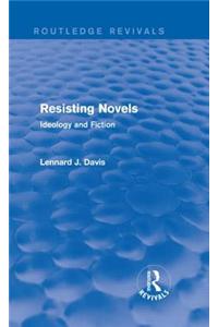 Resisting Novels (Routledge Revivals)