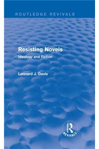 Resisting Novels (Routledge Revivals)
