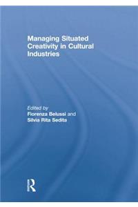 Managing situated creativity in cultural industries