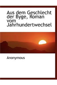 Aus Dem Geschlecht Der Byge, Roman Vom Jahrhundertwechsel