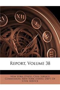 Report, Volume 38