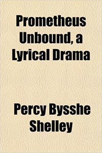 Prometheus Unbound, a Lyrical Drama