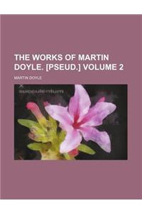 The Works of Martin Doyle. [Pseud.] Volume 2