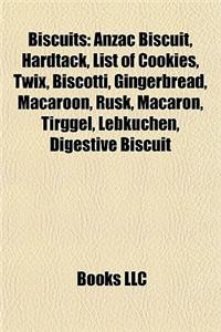 Biscuits: Anzac Biscuit, Hardtack, List of Cookies, Twix, Biscotti, Gingerbread, Macaroon, Rusk, Macaron, Tirggel, Lebkuchen, Di