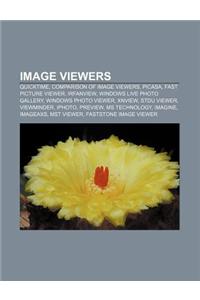 Image Viewers: Quicktime, Comparison of Image Viewers, Picasa, Fast Picture Viewer, Irfanview, Windows Live Photo Gallery, Windows Ph