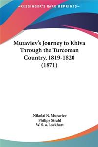Muraviev's Journey to Khiva Through the Turcoman Country, 1819-1820 (1871)