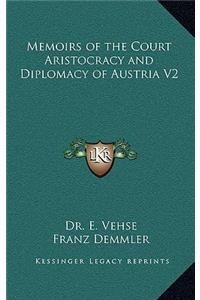 Memoirs of the Court Aristocracy and Diplomacy of Austria V2