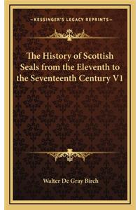 The History of Scottish Seals from the Eleventh to the Seventeenth Century V1