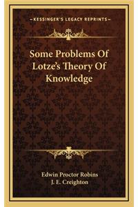 Some Problems of Lotze's Theory of Knowledge