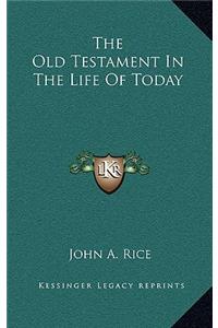 The Old Testament in the Life of Today the Old Testament in the Life of Today